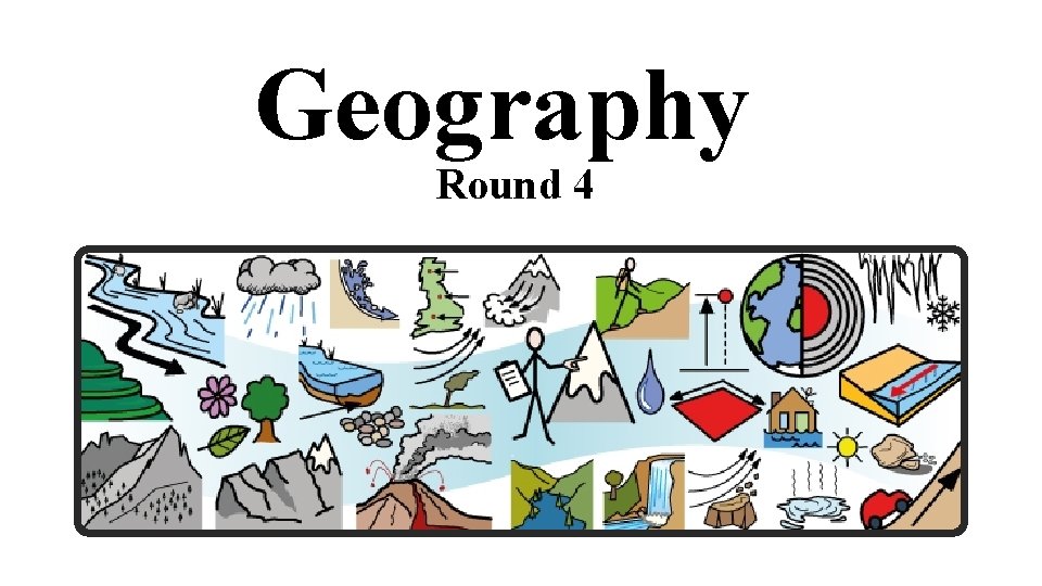 Geography Round 4 