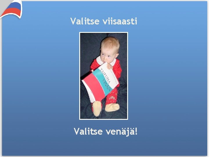 Valitse viisaasti Valitse venäjä! 