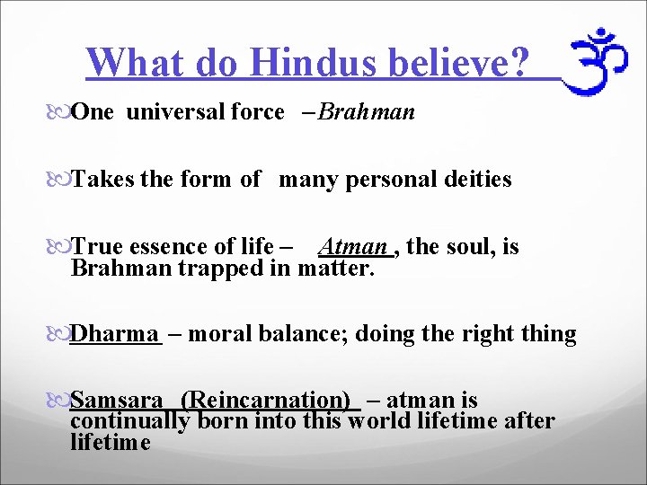 What do Hindus believe? One universal force – Brahman Takes the form of many