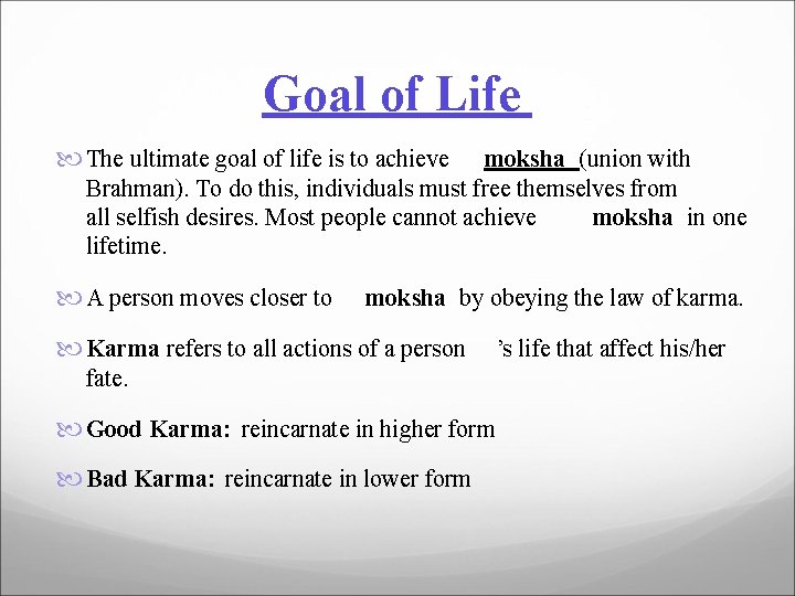 Goal of Life The ultimate goal of life is to achieve moksha (union with