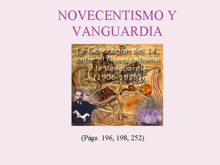 NOVECENTISMO Y VANGUARDIA (Págs. 196, 198, 252) 