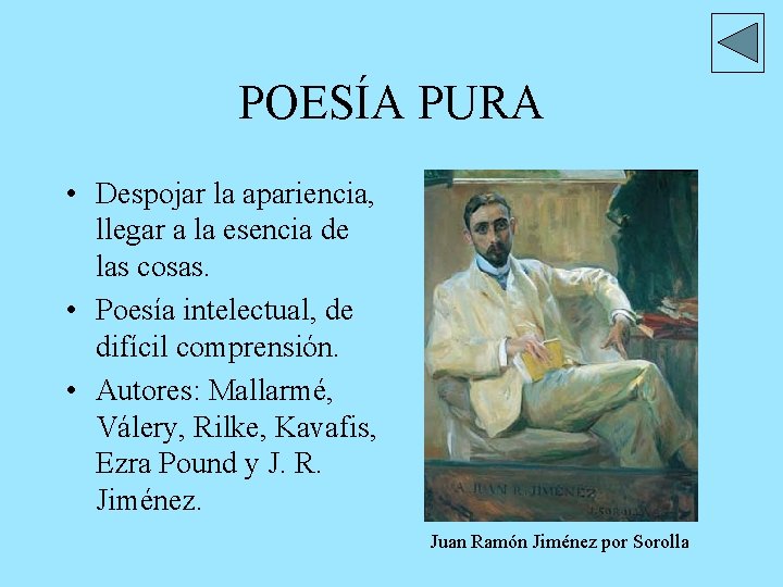 POESÍA PURA • Despojar la apariencia, llegar a la esencia de las cosas. •
