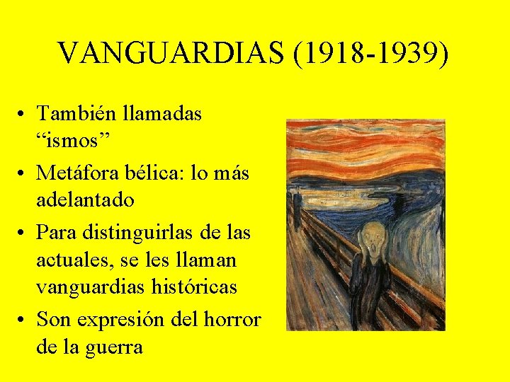 VANGUARDIAS (1918 -1939) • También llamadas “ismos” • Metáfora bélica: lo más adelantado •