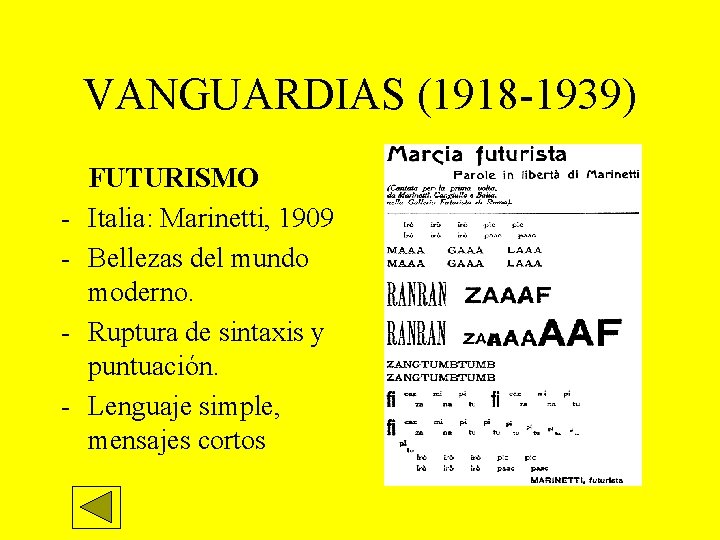 VANGUARDIAS (1918 -1939) - FUTURISMO Italia: Marinetti, 1909 Bellezas del mundo moderno. Ruptura de