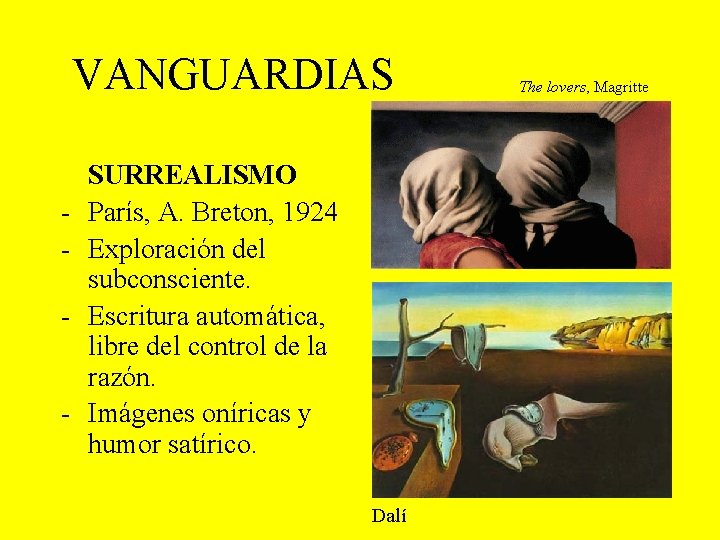 VANGUARDIAS - SURREALISMO París, A. Breton, 1924 Exploración del subconsciente. Escritura automática, libre del