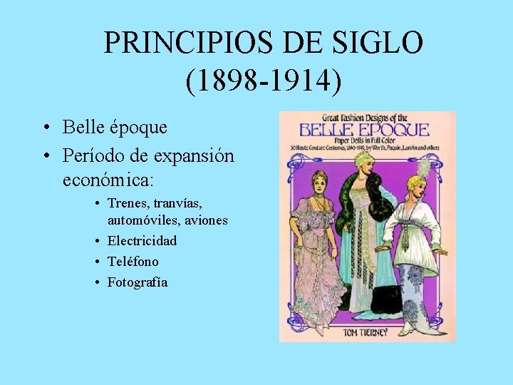  PRINCIPIOS DE SIGLO (1898 -1914) • Belle époque • Período de expansión económica: