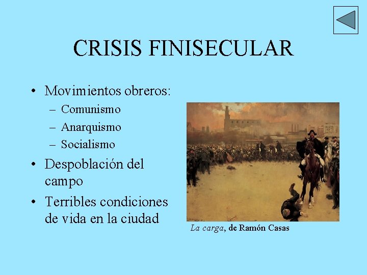 CRISIS FINISECULAR • Movimientos obreros: – Comunismo – Anarquismo – Socialismo • Despoblación del