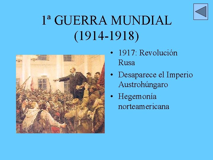 1ª GUERRA MUNDIAL (1914 -1918) • 1917: Revolución Rusa • Desaparece el Imperio Austrohúngaro