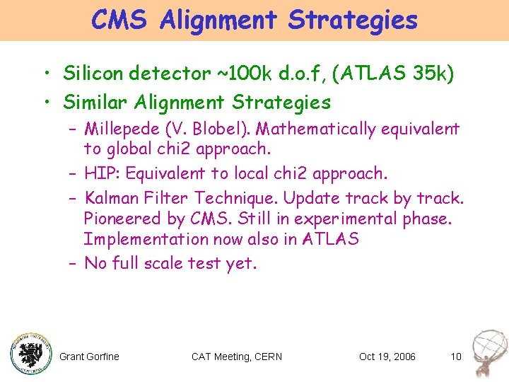 CMS Alignment Strategies • Silicon detector ~100 k d. o. f, (ATLAS 35 k)