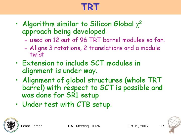 TRT • Algorithm similar to Silicon Global χ2 approach being developed – used on