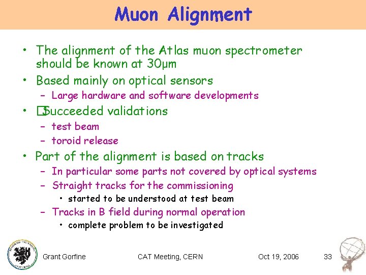 Muon Alignment • The alignment of the Atlas muon spectrometer should be known at