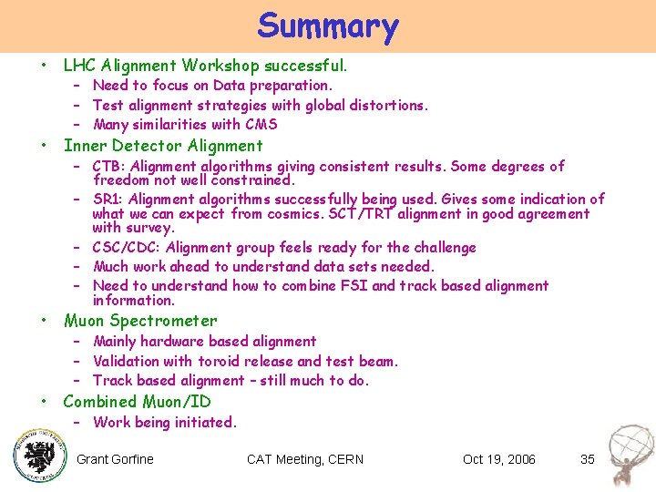 Summary • LHC Alignment Workshop successful. • Inner Detector Alignment • Muon Spectrometer •