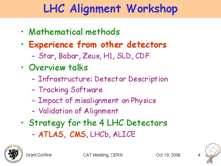LHC Alignment Workshop • Mathematical methods • Experience from other detectors – Star, Babar,