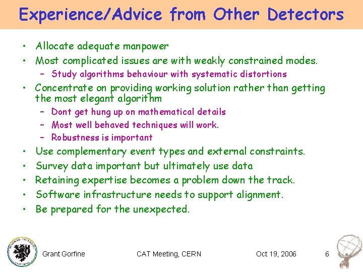 Experience/Advice from Other Detectors • Allocate adequate manpower • Most complicated issues are with