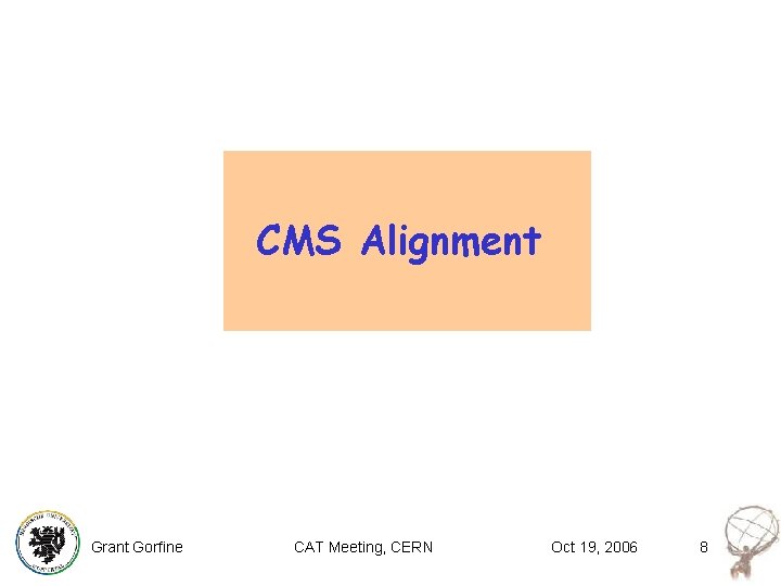 CMS Alignment Grant Gorfine CAT Meeting, CERN Oct 19, 2006 8 