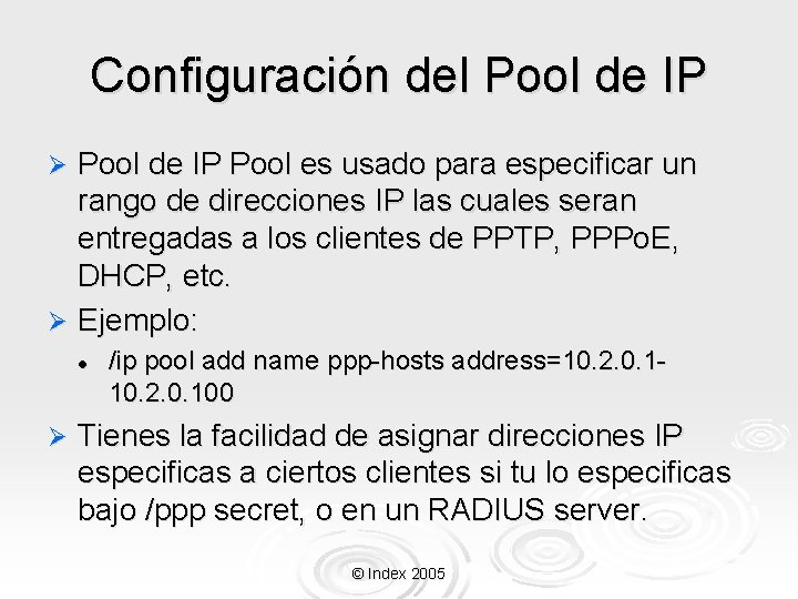 Configuración del Pool de IP Pool es usado para especificar un rango de direcciones