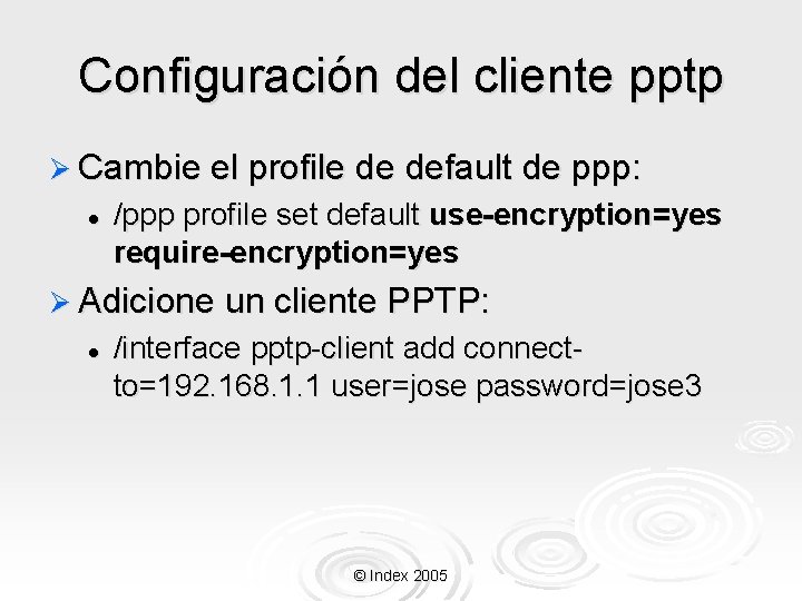 Configuración del cliente pptp Ø Cambie el profile de default de ppp: l /ppp
