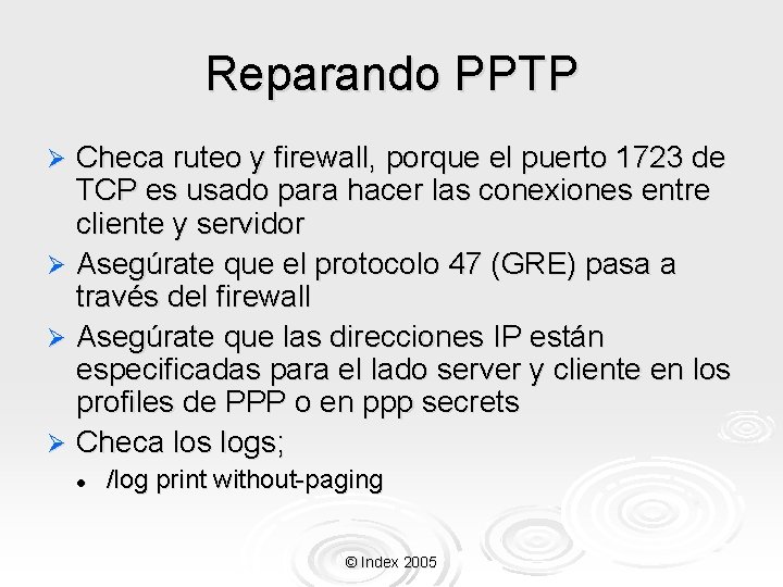 Reparando PPTP Checa ruteo y firewall, porque el puerto 1723 de TCP es usado