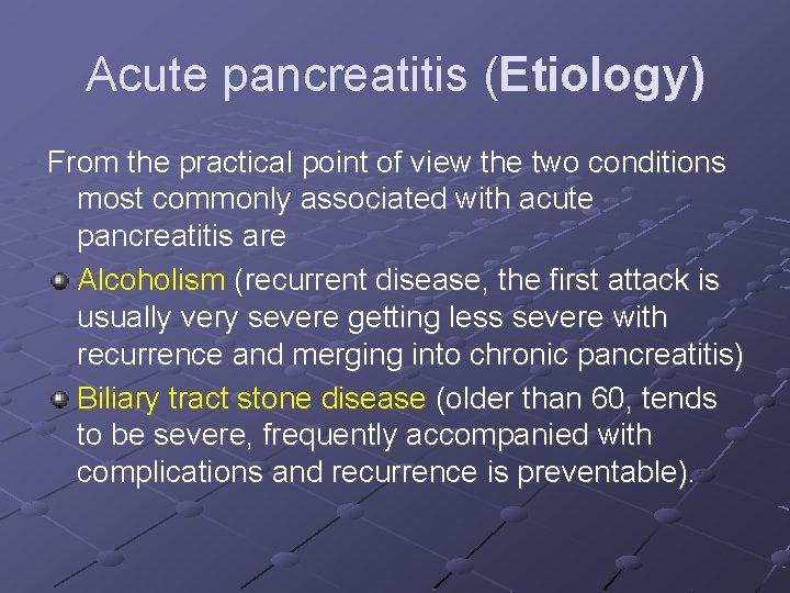 Acute pancreatitis (Etiology) From the practical point of view the two conditions most commonly