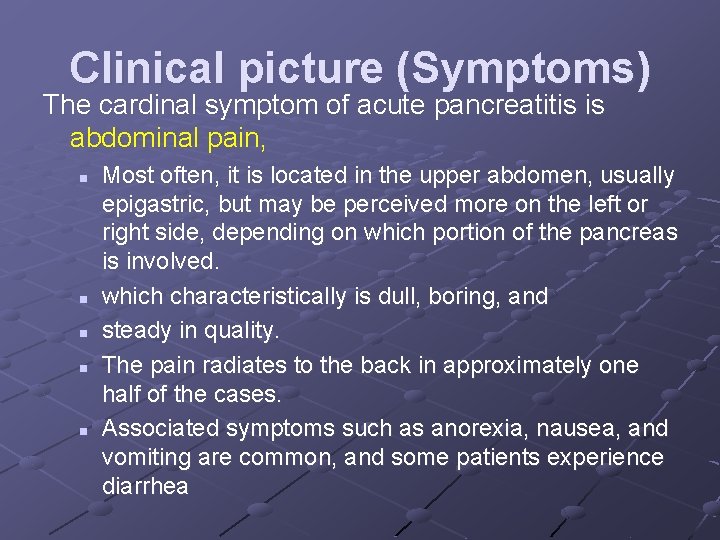 Clinical picture (Symptoms) The cardinal symptom of acute pancreatitis is abdominal pain, n n