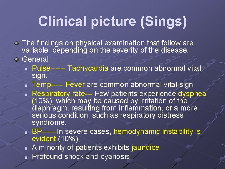 Clinical picture (Sings) The findings on physical examination that follow are variable, depending on