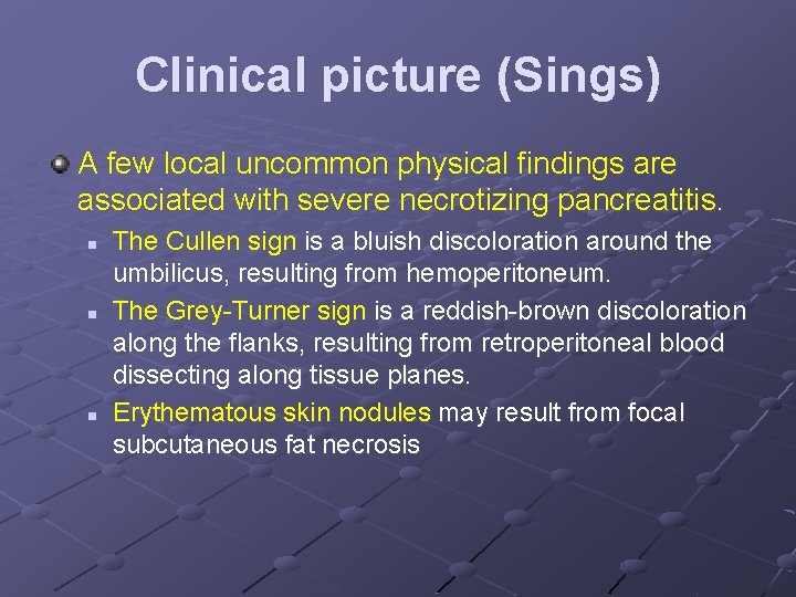 Clinical picture (Sings) A few local uncommon physical findings are associated with severe necrotizing