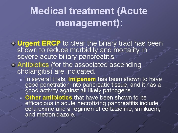 Medical treatment (Acute management): Urgent ERCP to clear the biliary tract has been shown
