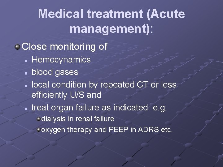 Medical treatment (Acute management): Close monitoring of n n Hemocynamics blood gases local condition