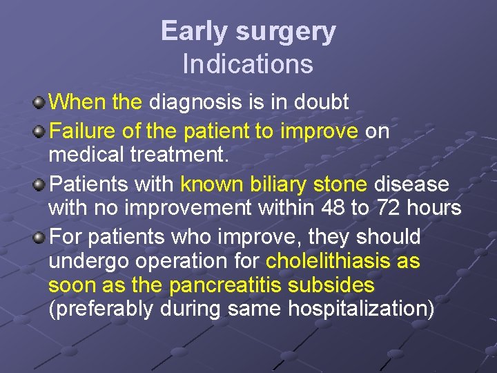 Early surgery Indications When the diagnosis is in doubt Failure of the patient to