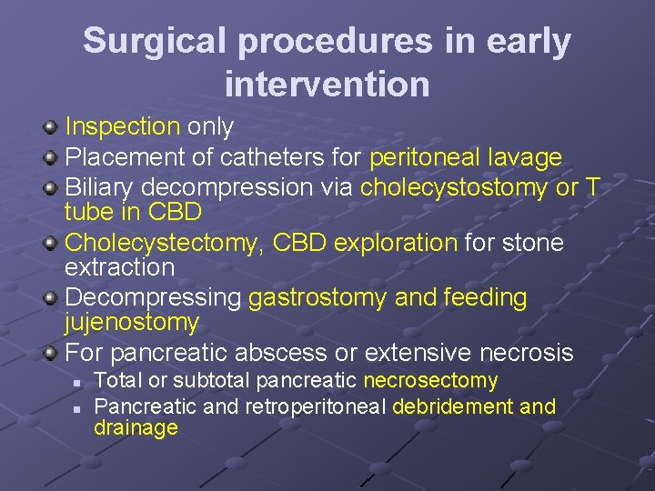 Surgical procedures in early intervention Inspection only Placement of catheters for peritoneal lavage Biliary