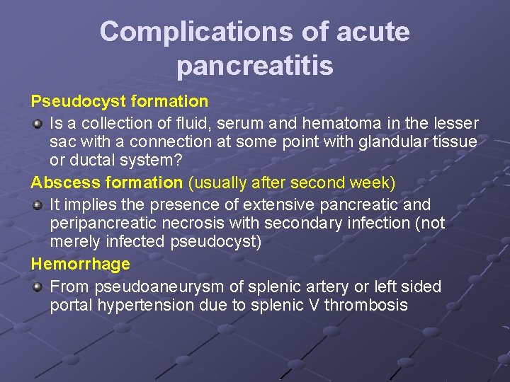 Complications of acute pancreatitis Pseudocyst formation Is a collection of fluid, serum and hematoma