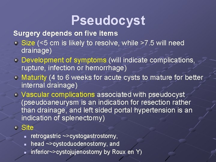 Pseudocyst Surgery depends on five items Size (<5 cm is likely to resolve, while