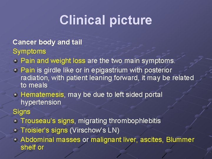 Clinical picture Cancer body and tail Symptoms Pain and weight loss are the two