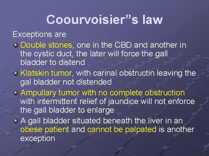 Coourvoisier”s law Exceptions are Double stones, one in the CBD and another in the
