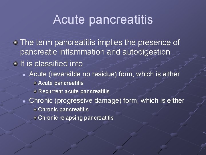 Acute pancreatitis The term pancreatitis implies the presence of pancreatic inflammation and autodigestion It