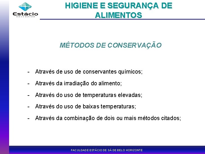 HIGIENE E SEGURANÇA DE ALIMENTOS MÉTODOS DE CONSERVAÇÃO - Através de uso de conservantes