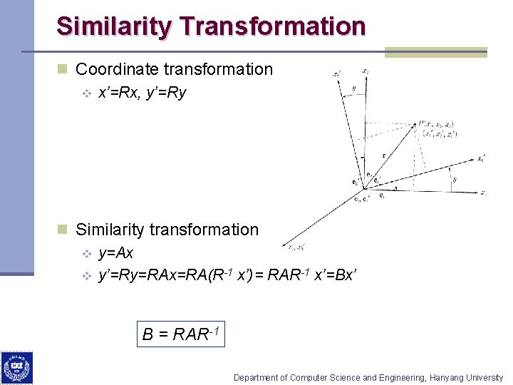 Similarity Transformation n Coordinate transformation v x’=Rx, y’=Ry n Similarity transformation v y=Ax v