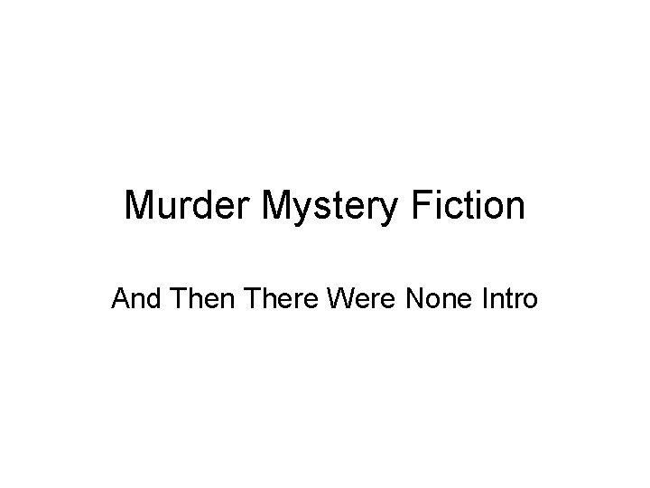 Murder Mystery Fiction And Then There Were None Intro 