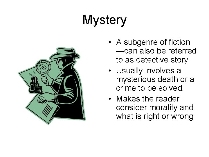 Mystery • A subgenre of fiction —can also be referred to as detective story