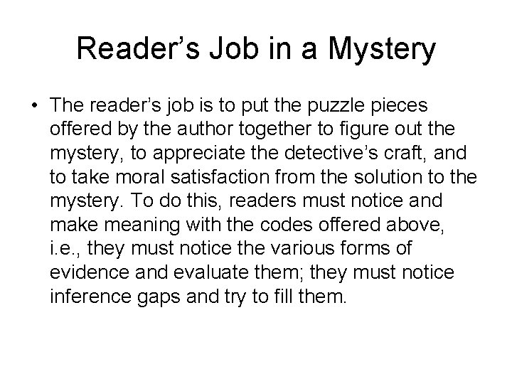 Reader’s Job in a Mystery • The reader’s job is to put the puzzle