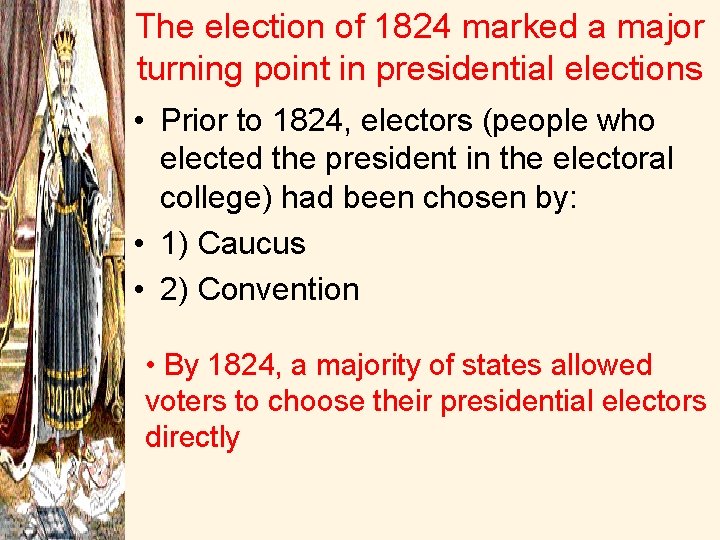 The election of 1824 marked a major turning point in presidential elections • Prior