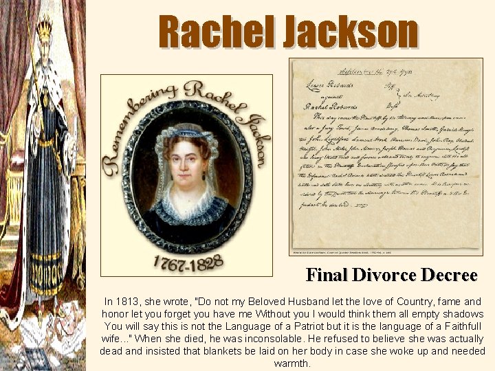 Rachel Jackson Final Divorce Decree In 1813, she wrote, "Do not my Beloved Husband