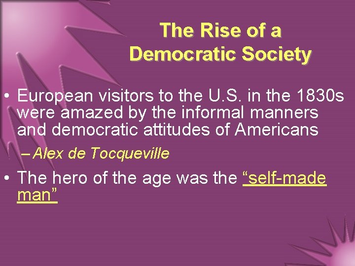 The Rise of a Democratic Society • European visitors to the U. S. in