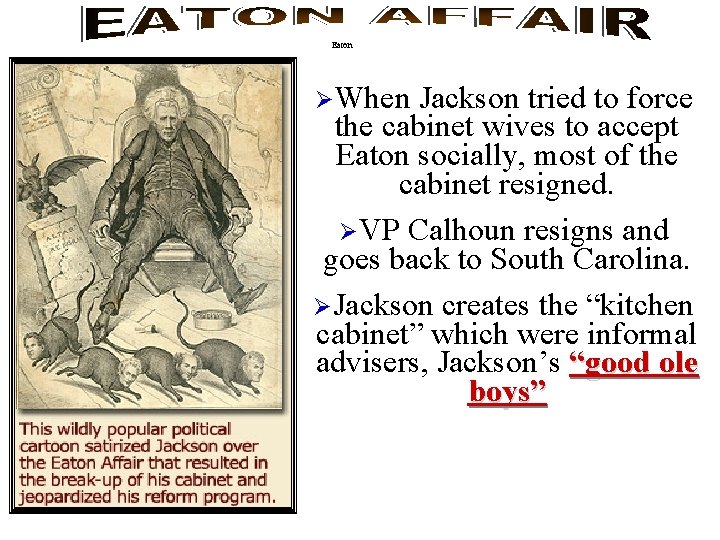 Eaton ØWhen Jackson tried to force the cabinet wives to accept Eaton socially, most