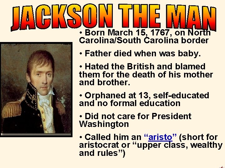  • Born March 15, 1767, on North Carolina/South Carolina border • Father died