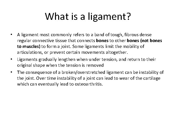 What is a ligament? • A ligament most commonly refers to a band of