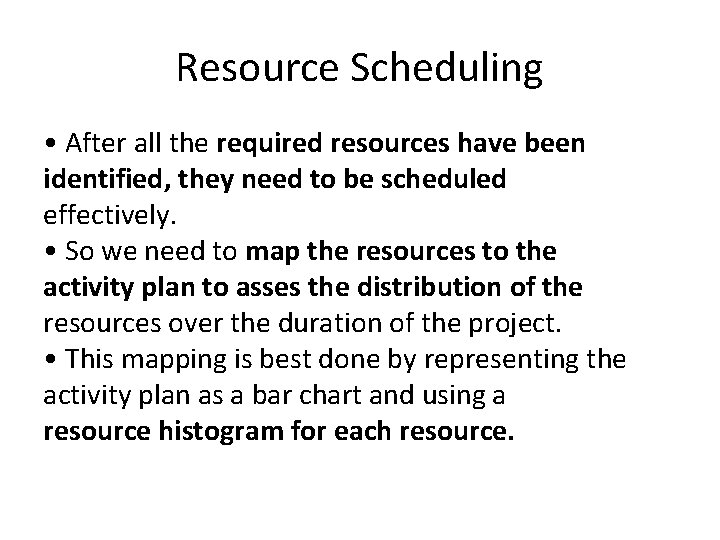 Resource Scheduling • After all the required resources have been identified, they need to Resource Scheduling • After all the required resources have been identified, they need to