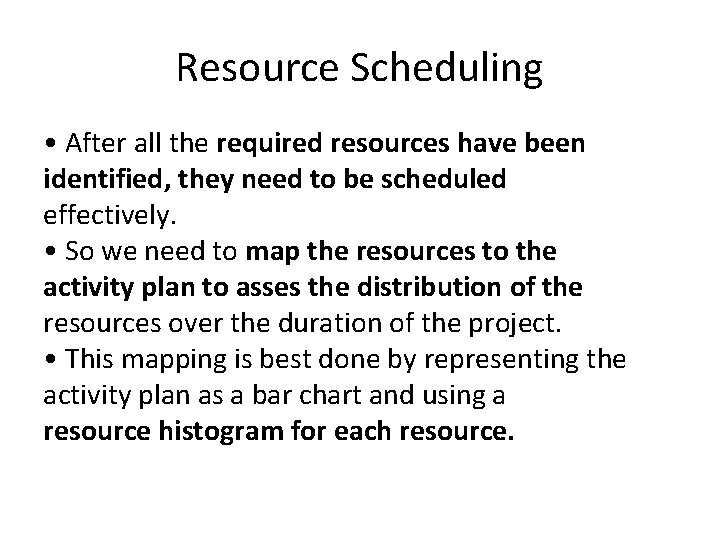 Resource Scheduling • After all the required resources have been identified, they need to