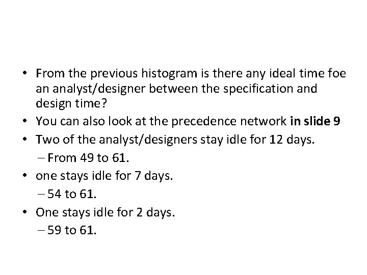  • From the previous histogram is there any ideal time foe an analyst/designer