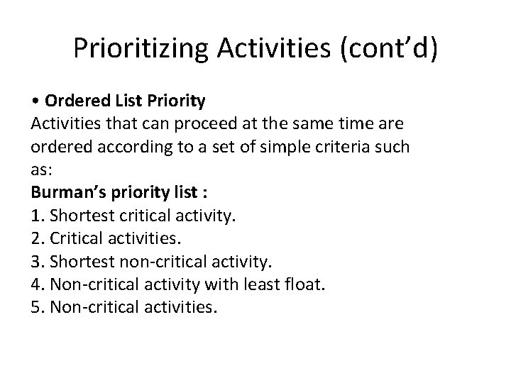 Prioritizing Activities (cont’d) • Ordered List Priority Activities that can proceed at the same